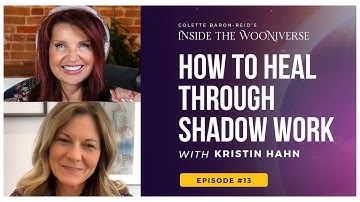 How to Heal Through Shadow Work ✨ with Kristin Hahn and Colette Baron-Reid ✨ May 2022