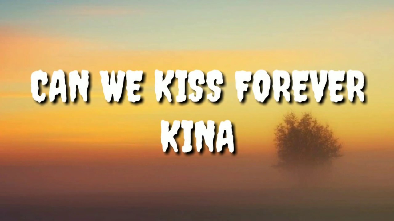 CAN WE KISS FOREVER KINA (lyrics) YouTube