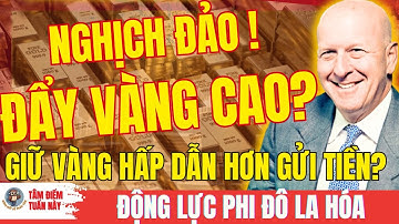 ĐẨY VÀNG LÊN CAO!!- CÔNG THỨC NGHỊCH ĐẢO 0.82- Giữ Vàng hấp dẫn hơn Gửi Tiền? PHI ĐÔ LA HOÁ!
