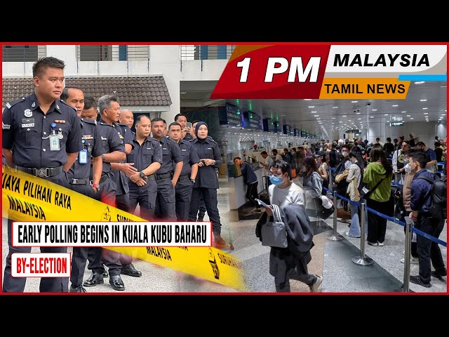 MALAYSIA TAMIL NEWS 1PM 07.05.24 Early polling begins in Kuala Kubu Baharu by-election class=