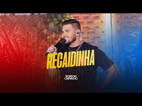 Robson Carvalho - Recaidinha (Ao vivo)