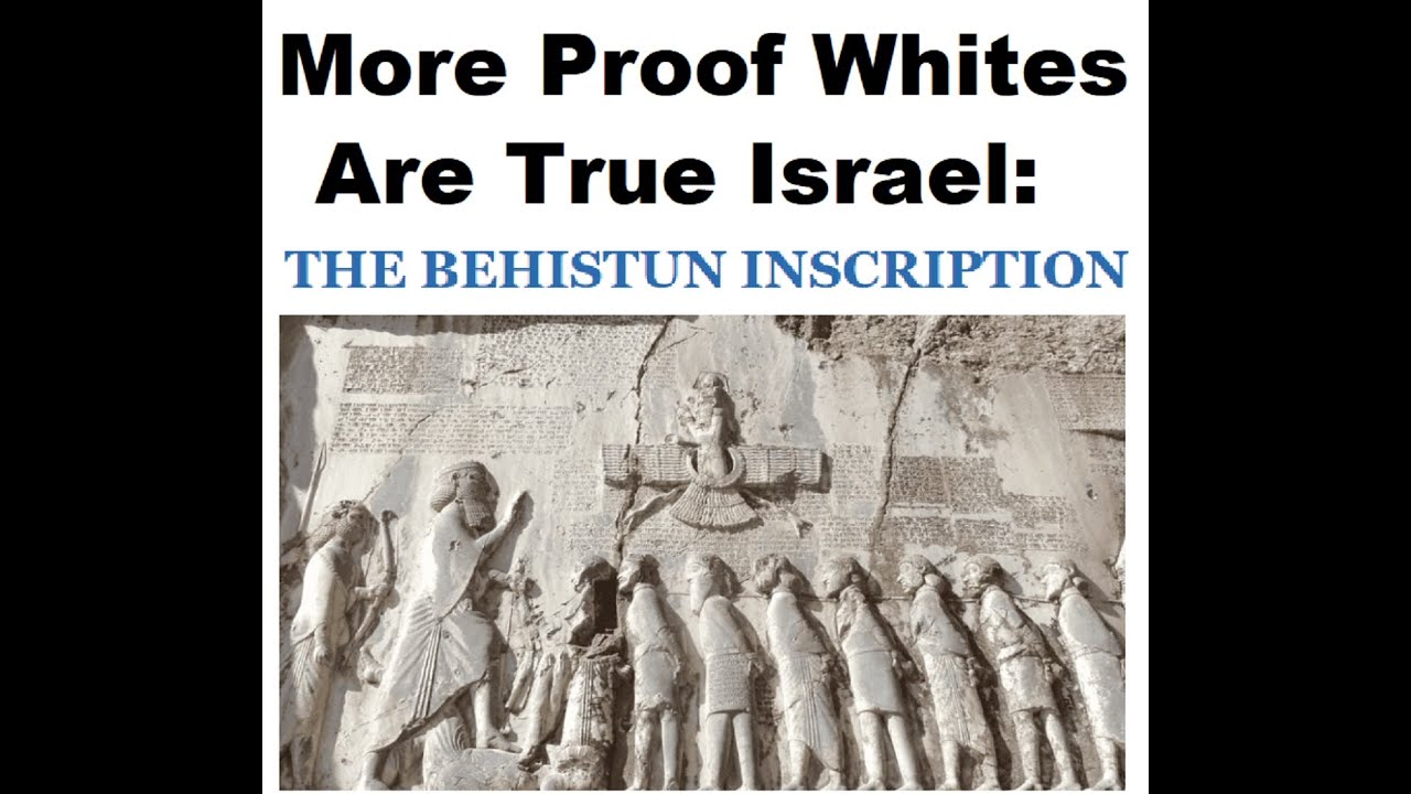 More Proof Whites Are Israel! The Behistun Inscription!