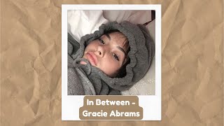 In Between [Unreleased] - Gracie Abrams (Slowed + Reverbed)