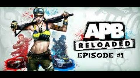 APB RELOADED - STUPID SPAWN CAMPERS - EPISODE #1
