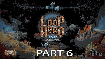 Loop Hero part 6 - No Commentary