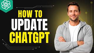 How To Update ChatGPT [2026 Full Guide]