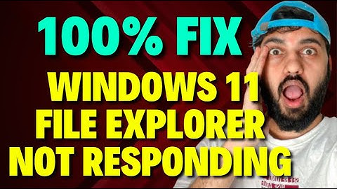 Fix Windows 11 File Explorer Not Responding