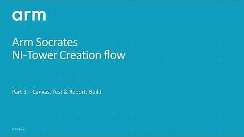 Arm Socrates: 43) NI-Tower Creation Flow – Part 3 (Canvas, Test & Report, Generate)