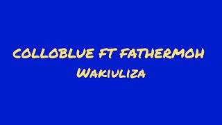 ColloBlue ft Fathermoh - Wakiuliza (Official audio)