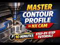 Master Contour Profile in NX CAM in 10 Minutes | Step-by-Step Tutorial