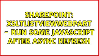 Sharepoint: XsltListViewWebPart - run some javascript after async refresh