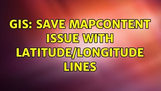 GIS: Save MapContent issue with latitude/longitude lines