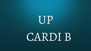 Cardi B - Up (Letra/Lyrics)