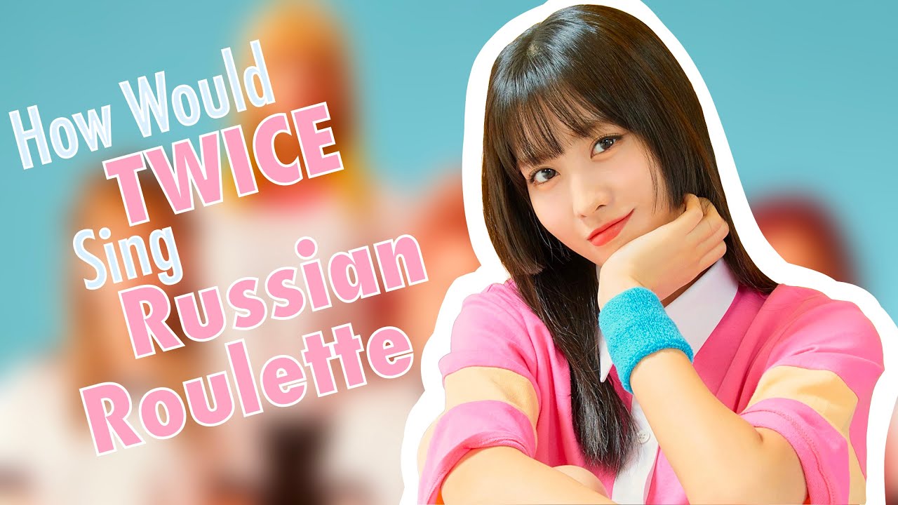 How Would Twice sing Russian Roulette (Red Velvet)