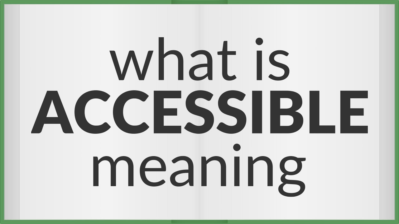 Accessible meaning of Accessible YouTube Accessible meaning of Accessible YouTube
