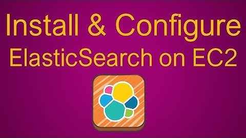 Installing & Configuring Elasticsearch on EC2 | Getting Started | How to Create it?