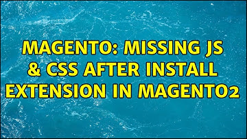 Magento: Missing js & css after install extension in magento2