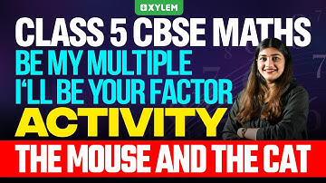 Class 5 CBSE Maths - Be My Multiple, I‘ll Be Your Factor - Activity : The Mouse and the Cat!