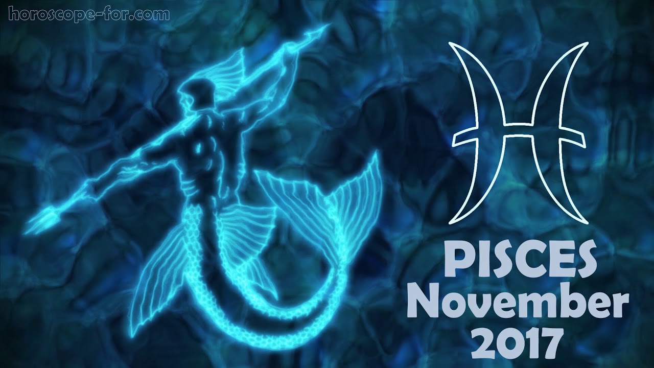 Horoscope for Pisces November 2017 YouTube
