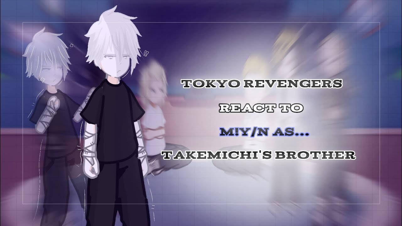 `'` {♡} Tokyo Revengers react to M!Y/n as Takemichi's brother | 2X SPEED | —K a y a—