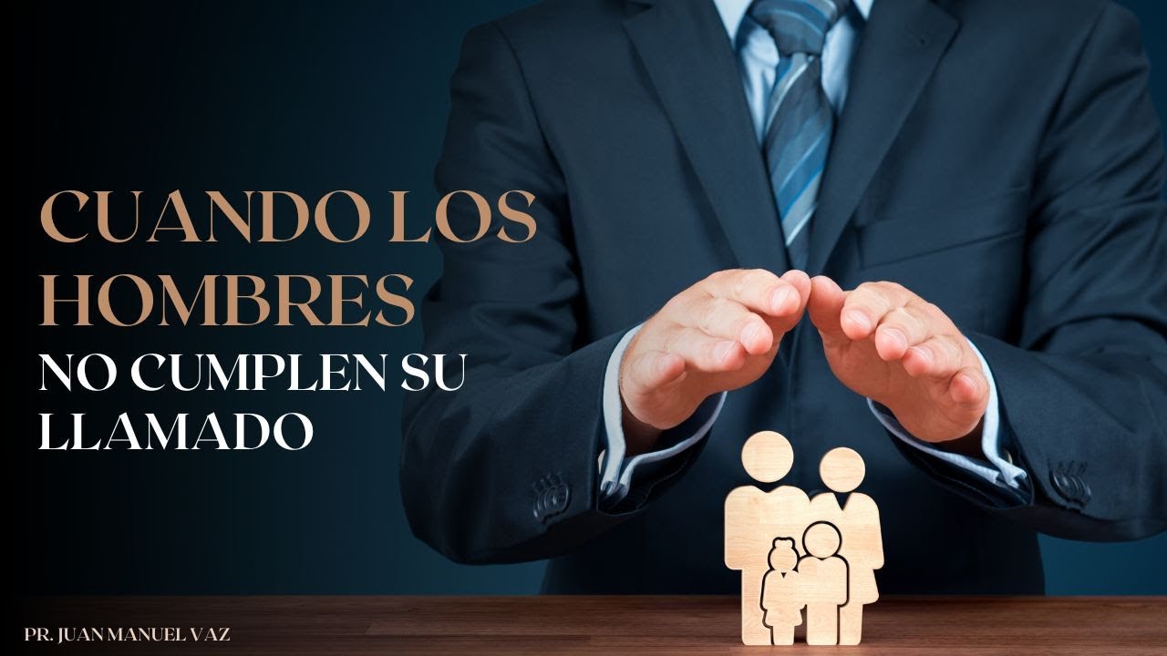 Cuando Los Hombres No Cumplen Su Llamado - Juan Manuel Vaz