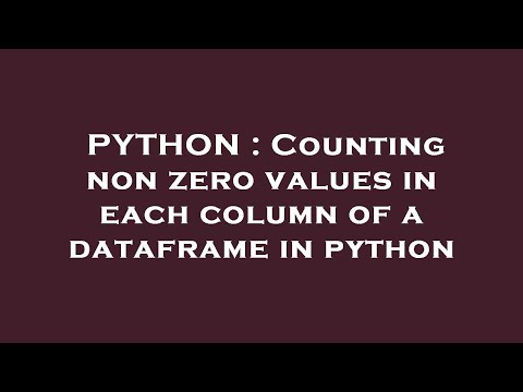 PYTHON : Counting non zero values in each column of a dataframe in python