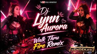 Dj Lynn Aurora - Walk Thru Fire Remix - Pendekar Bar Gading Serpong