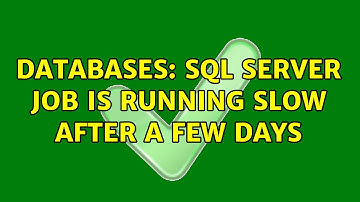Databases: SQL Server Job is running slow after a few days