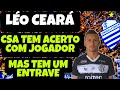 CSA NEGOCIA COM LÉO CEARÁ | CONFIRA OS DETALHES