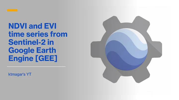 NDVI and EVI time series from Sentinel-2 in Google Earth Engine [GEE]