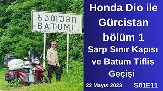 Honda Dio ile Gürcistan Bölüm 1 Sarp Sınır Kapısı ve Batum Geçişi (S01E11)