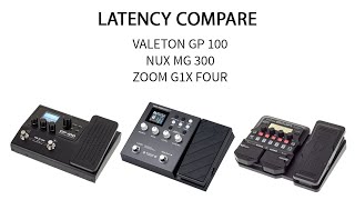 Latency Compare - Valeton GP 100 x NUX MG 300 x ZOOM G1X Four