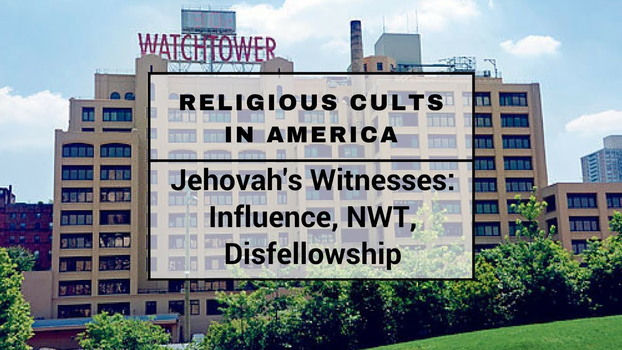 Jehovahs Witnesses Influence, NWT, Disfellowship YouTube
