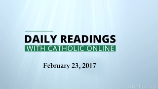 Daily Reading for Thursday, February 23rd, 2017 HD video Image of Daily Reading for Thursday, February 23rd, 2017 HD video