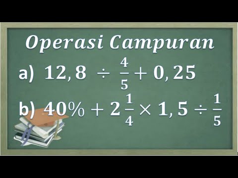 Operasi campuran pada pecahan (pecahan campuran, pecahan biasa, pecahan desimal dan bentuk persen