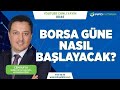 #CANLI BORSA GÜNE NASIL BAŞLAYACAK?
