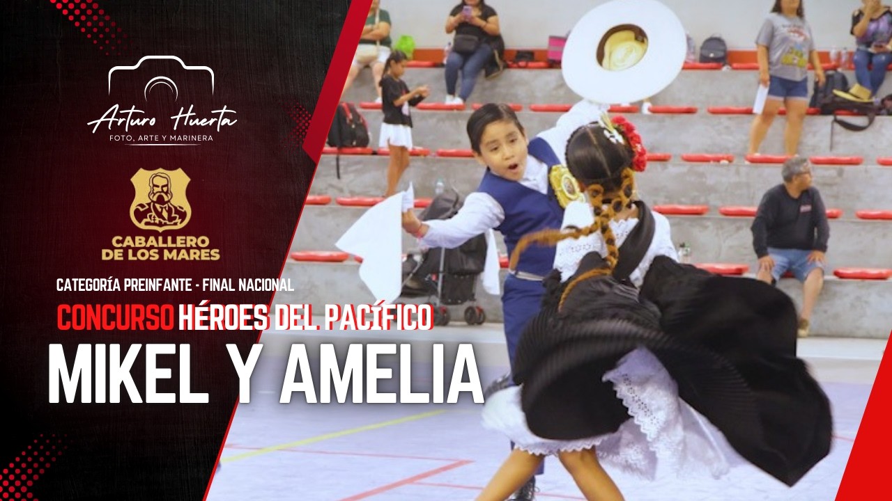 MIKEL APON Y AMELIA CHACON| FINAL NACIONAL PREINFATE CONCURSO HEROES DEL PACIFICO 2026