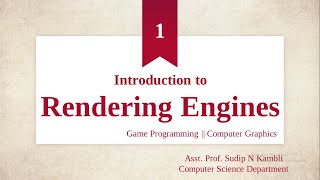 Rendering Engine || Game Programming and Graphics || Asst. Prof. Sudip Kambli.