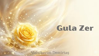 Gula Zer - Abdulkerim Demirtaş