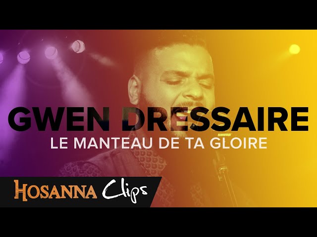 Le manteau de ta gloire - Hosanna clips - Gwen Dressaire class=