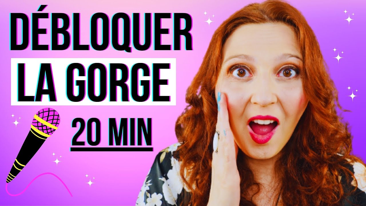 Débloquer votre GORGE pour mieux CHANTER en seulement 20 MIN par JOUR ( Cours de chant)