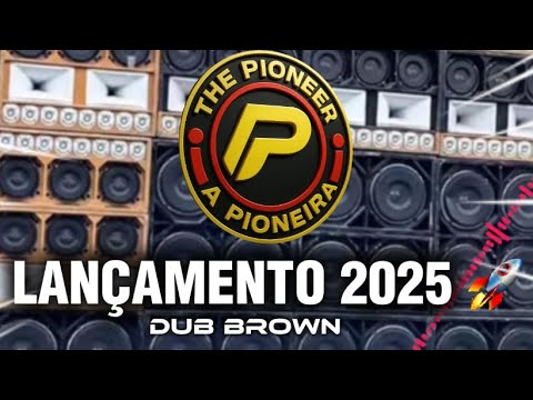 LANÇAMENTO - MUSICA NOVA 2025 🚀- RADIOLA THE PIONEER - Dub Brown