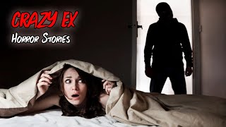 3 Scary TRUE Crazy Ex Horror Stories