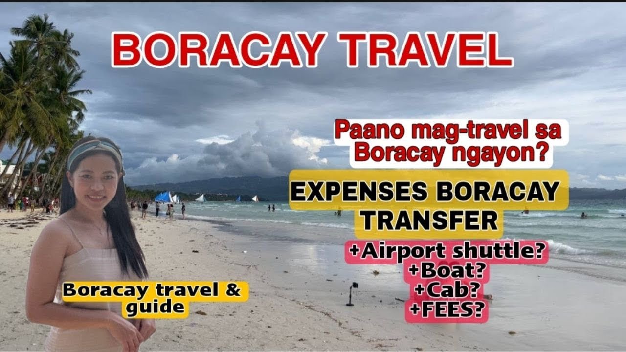 PAANO MAGTRAVEL SA BORACAY NGAYON? BORACAY ISLAND TRANSFER EXPENSES