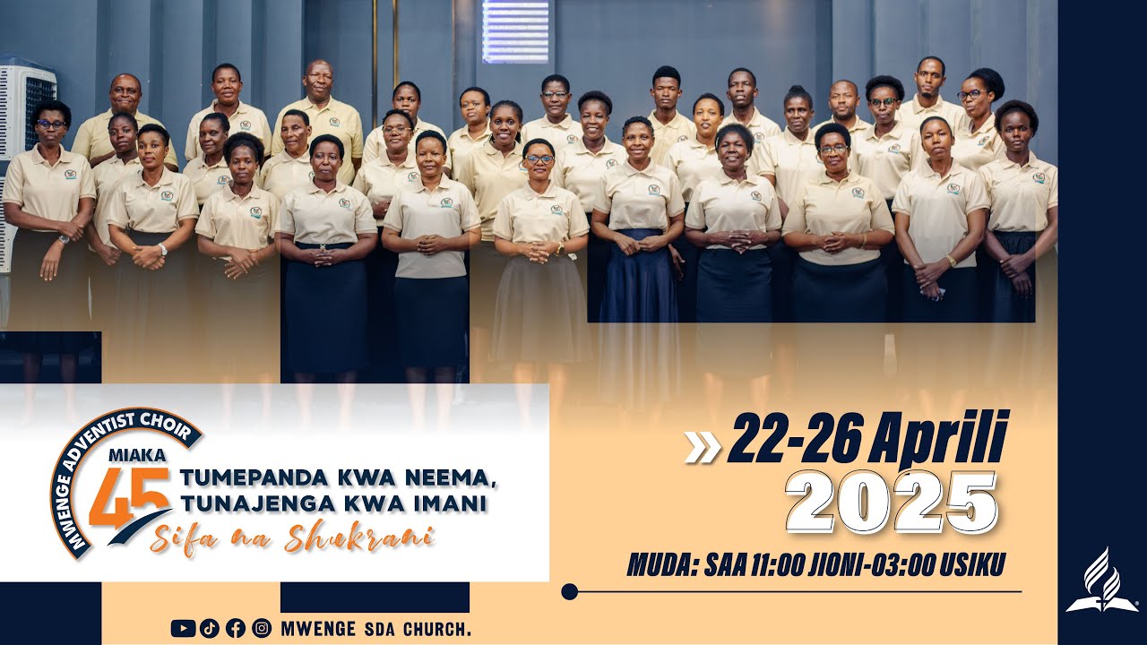 🔴#LIVE Miaka 45 ya Kwaya ya Mwenge Adventist || uimbaji || 26.04.2025 || Mwenge SDA Church