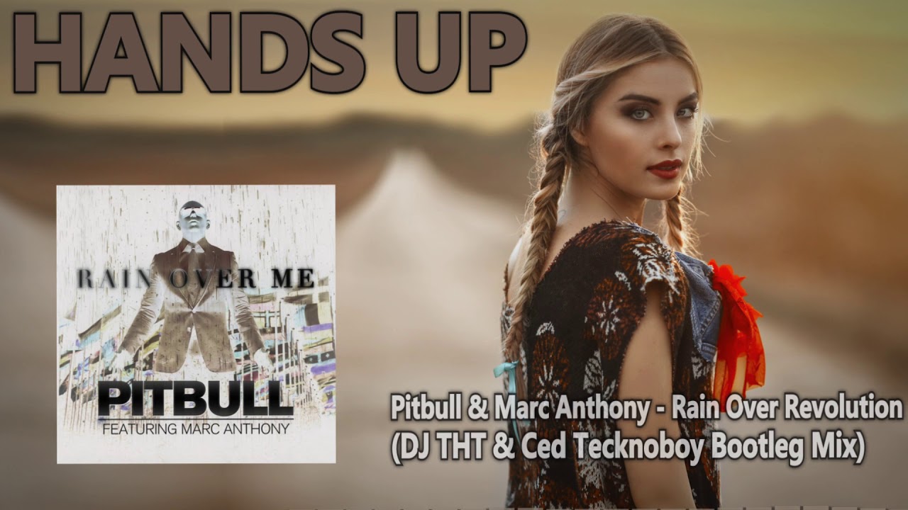 Pitbull & Marc Anthony - Rain Over Revolution (DJ THT & Ced Tecknoboy Bootleg Mix)