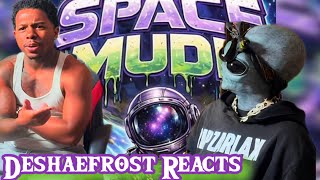 Deshaefrost Reacts To Spacegods New Song - Space Mudd
