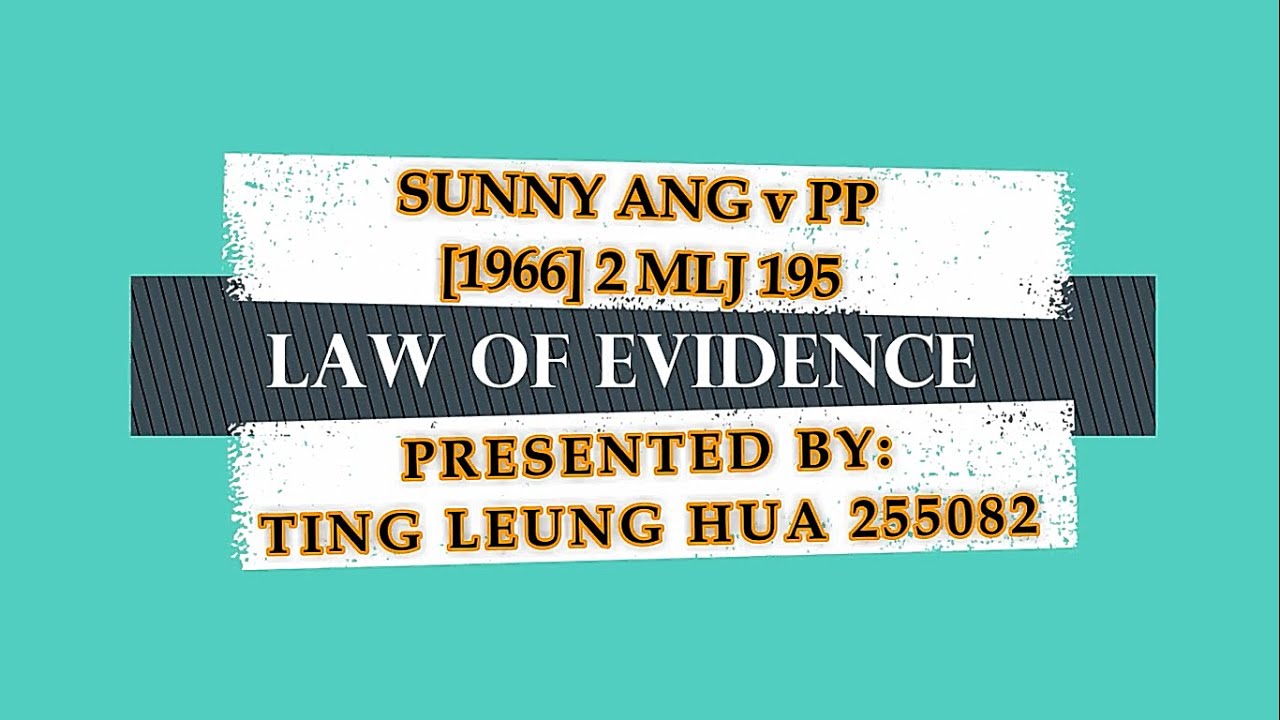 Law Of Evidence 1 Sunny Ang V Public Prosecutor 1967 2 Mlj 195 Youtube