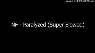 NF - Paralyzed (Super Slowed)