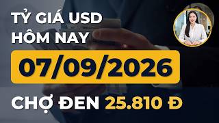 Tỷ Giá USD Hôm Nay 07/09/2026: Chợ Đen & Ngân Hàng – Chợ đen 25.810 đ